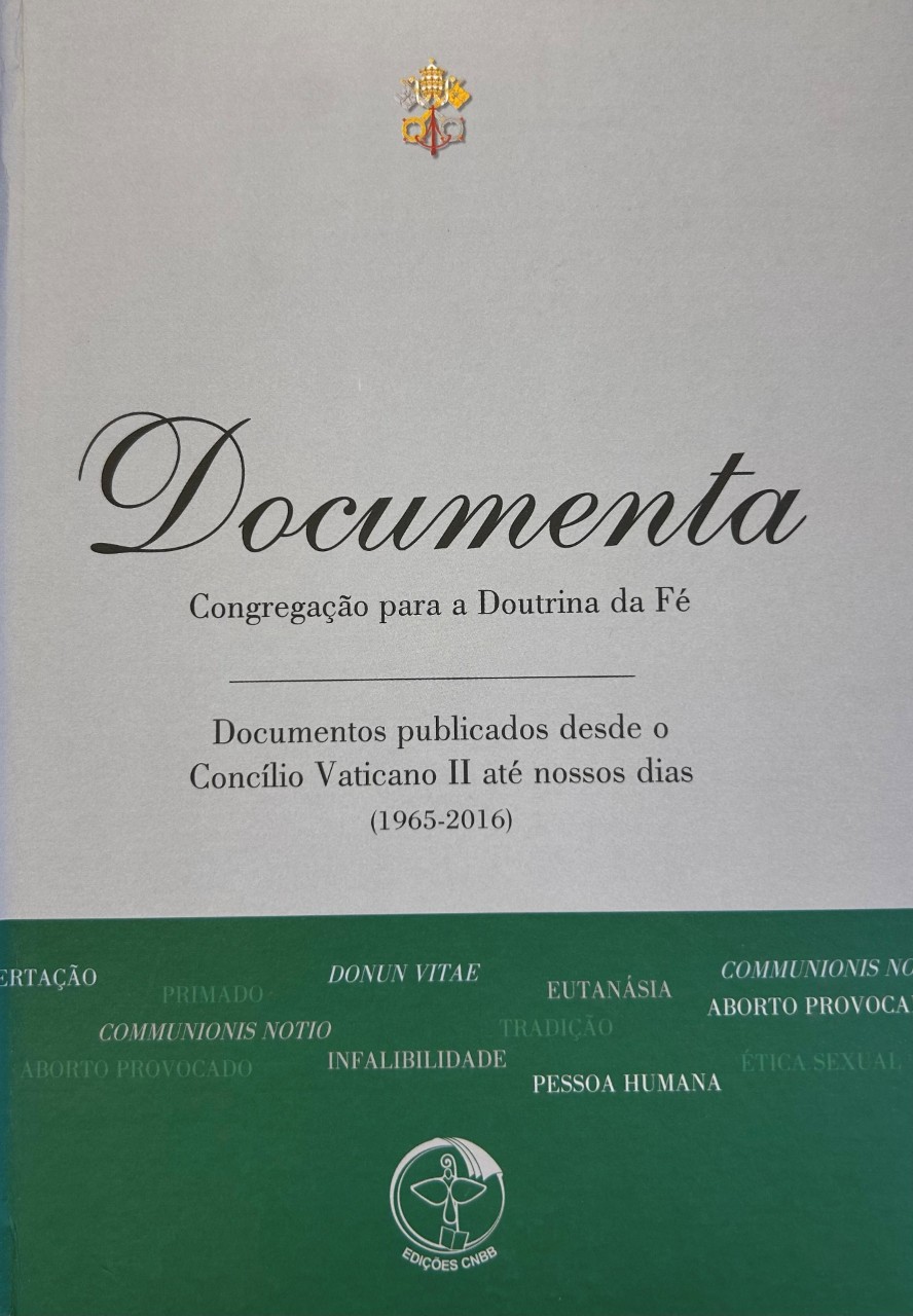 Portuguese Edition: Congregação para a Doutrina de Fé, Documentos publicados desde o Concílio Vaticano II até nossos dias (1965-2016), Edições CNBB, Brasília 2017 [ISBN 978-85-7972-082-6]